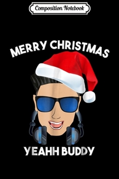 Paperback Composition Notebook: Funny Yeah Buddy Pauly D Christmas Journal/Notebook Blank Lined Ruled 6x9 100 Pages Book