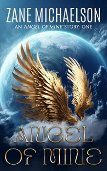 ANGEL OF MINE (An 'Angel of Mine' Story)