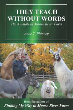 Paperback They Teach Without Words: The Animals of Moose River Farm Book