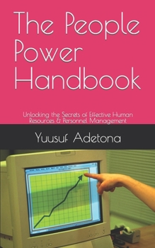 Paperback The People Power Handbook: Unlocking the Secrets of Effective Human Resources & Personnel Management Book