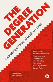 Hardcover The Degree Generation: The Making of Unequal Graduate Lives Book