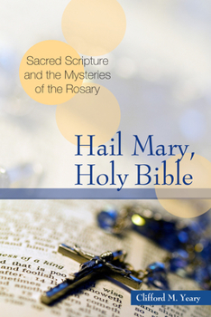 Paperback Hail Mary, Holy Bible: Sacred Scripture and the Mysteries of the Rosary Book