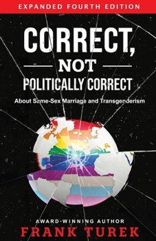 Correct, Not Politically Correct: About Same-Sex Marriage and Transgenderism