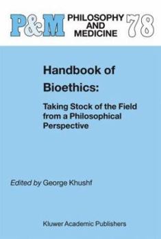 Handbook of Bioethics:: Taking Stock of the Field from a Philosophical Perspective