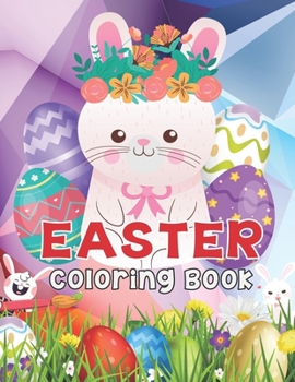 Paperback Easter Coloring Book: Happy Easter Coloring and Activity Book Featuring Cutest Easter Bunny, Eggs, Floral Scenes and Cute Easter Things with Book