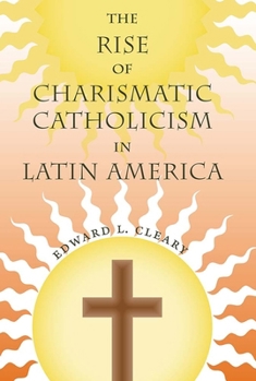 Paperback The Rise of Charismatic Catholicism in Latin America Book