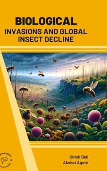 Hardcover Biological Invasions and Global Insect Decline Book