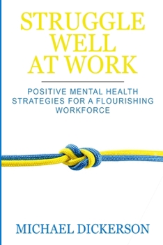 Paperback Struggle Well at Work: Positive Mental Health Strategies for a Flourishing Workforce Book