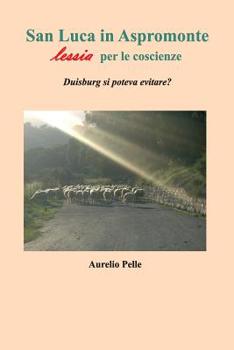 Paperback San Luca in Aspromonte lessia per le coscienze Duisburg si poteva evitare? [Italian] Book