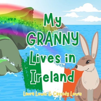 Paperback My Granny Lives In Ireland: A Children's Book For Families Who Live Far Apart, Perfect For Long-Distance Family Bonding Book