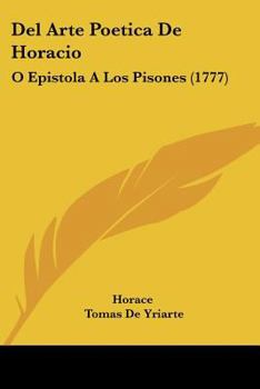 Paperback del Arte Poetica de Horacio: O Epistola a Los Pisones (1777) [Spanish] Book