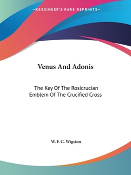 Venus And Adonis: The Key Of The Rosicrucian Emblem Of The Crucified Cross