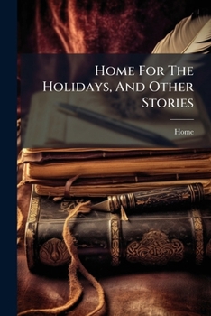 Home For The Holidays, And Other Stories...