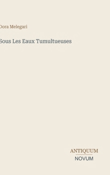 Sous Les Eaux Tumultueuses (French Edition)