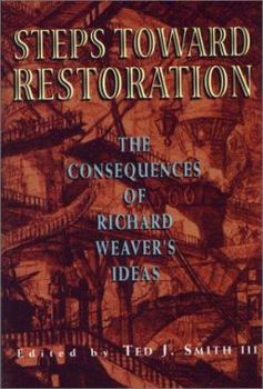 Hardcover Steps Toward Restoration: The Consequences of Richard Weaver's Ideas Book