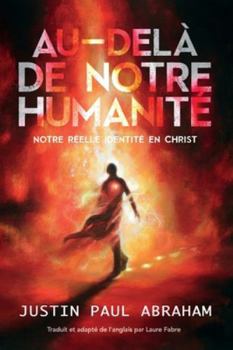 Paperback Au-delà de notre humanité: Notre réelle identité en Christ [French] Book
