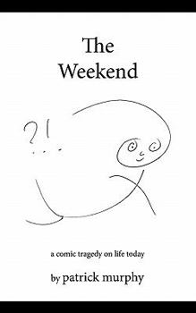 Paperback The Weekend: A Comic Tragedy on Life Today Book