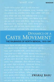 Hardcover Dynamics of a Caste Movement: The Rajbansis of North Bengal, 1910-1947 Book