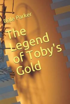Paperback The Legend of Toby's Gold Book