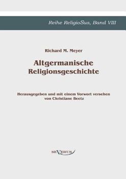 Paperback Altgermanische Religionsgeschichte: Reihe ReligioSus Band 8. Herausgegeben und mit einem Vorwort versehen von Christiane Beetz [German] Book