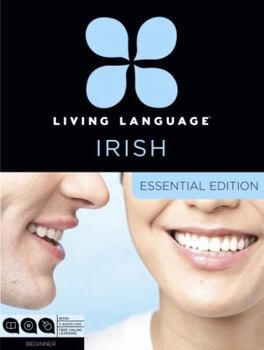 Paperback Living Language Irish, Essential Edition: Beginner Course, Including Coursebook, 3 Audio Cds, and Free Online Learning [With Book(s)] Book