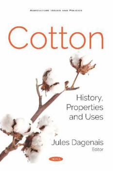 Paperback Cotton: History, Properties and Uses (Agriculture Issues and Policies) Book