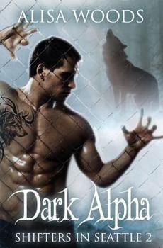 Paperback Dark Alpha: New Adult Paranormal Romance (Shifters in Seattle) Book