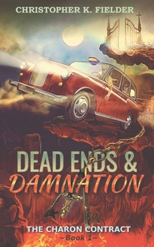 Paperback Dead Ends and Damnation: The Charon Contract: Book 1 Book