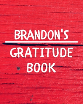 Paperback Brandon's Gratitude Journal: Gratitude Goal Journal Gift for Brandon Planner / Notebook / Diary / Unique Greeting Card Alternative Book