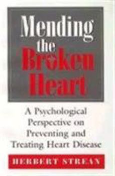 Paperback Mending the Broken Heart: A Psychological Perspective on Preventing and Treating Heart Disease Book