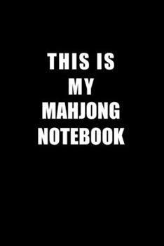 Paperback Notebook For Mahjong Lovers: This Is My Mahjong Notebook - Blank Lined Journal Book