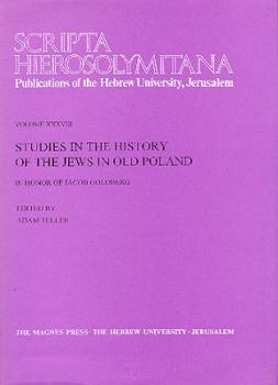 Hardcover Studies in the History of the Jews in Old Poland: Scripta Hierosolymitana in Honour of Jacob Goldberg Book