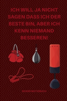Paperback Ich Will Ja Nicht Sagen Dass Ich Der Beste Bin, Aber Ich Kenn Niemand Besseren!: A5 Notizbuch KALENDER Sport - Motivation - Buch - Laufen - Mentaltrai [German] Book