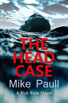 Paperback THE HEAD CASE: A Rick Rose Novel Book