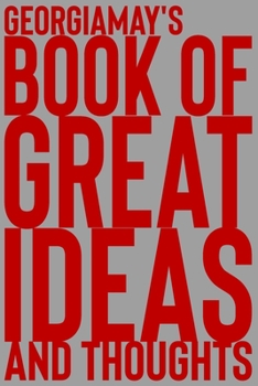 Paperback Georgiamay's Book of Great Ideas and Thoughts: 150 Page Dotted Grid and individually numbered page Notebook with Colour Softcover design. Book format: Book