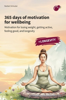 Paperback 365 days of wellbeing: Motivation for losing weight, becoming active, feeling good, and longevity Book