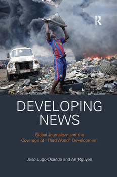 Paperback Developing News: Global journalism and the coverage of "Third World" development Book