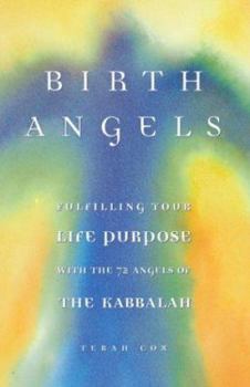 Paperback Birth Angels: Fulfilling Your Life Purpose with the 72 Angels of the Kabbalah Book