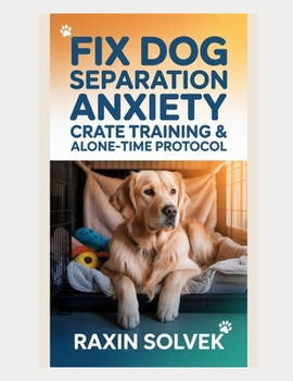 Paperback Fix Dog Separation Anxiety: Crate Training & Alone-Time Protocol Book