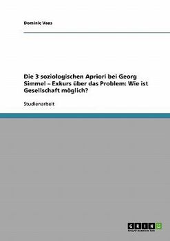 Paperback Die 3 soziologischen Apriori bei Georg Simmel - Exkurs über das Problem: Wie ist Gesellschaft möglich? [German] Book