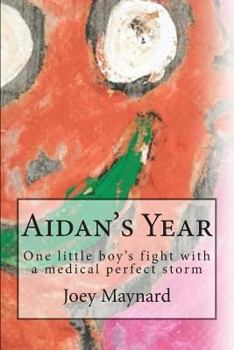 Paperback Aidan's Year: One little boy's fight against a medical perfect storm Book