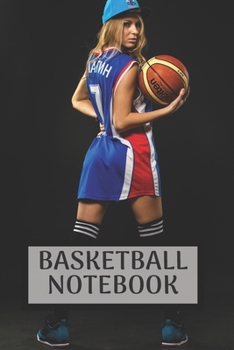 Basketball Notebook: Blank lined journal notebook | basketball practices notes 6 x 9 inches x 120 pages | Ideal gift for basketball lovers