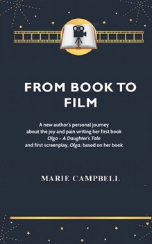 Paperback From Book To Film: A new author's experience of the joy and pain writing her first book and screenplay Book