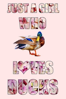 Paperback Just A Girl Who Loves Ducks: A Notebook For Girls Book