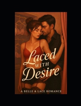 Paperback Laced With Desire: A Belle & Lace Romance Book