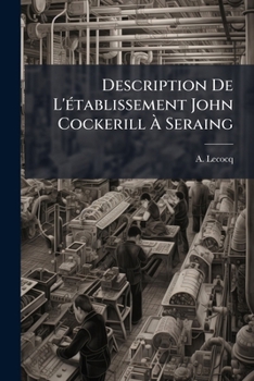 Paperback Description De L'Ã(c)tablissement John Cockerill Ã Seraing [French] Book
