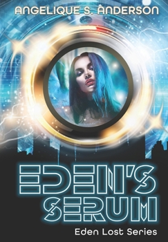 Eden's Serum - Book #1 of the Eden Series