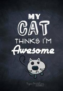 Paperback My Cat Thinks I'm Awesome - A Journal Book
