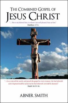 Paperback The Combined Gospel of Jesus Christ Book