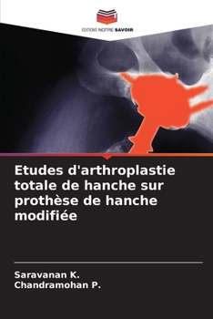 Etudes d'arthroplastie totale de hanche sur prothèse de hanche modifiée (French Edition)